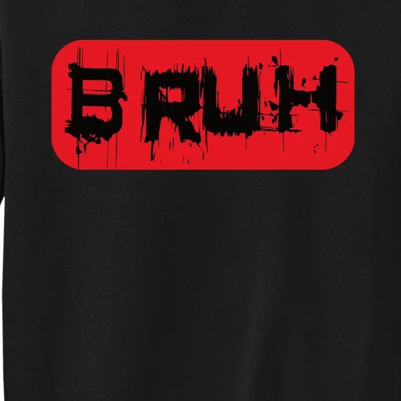 Bruh Funny Saying Meme Slang Boy Bro Girl Teen Tall Sweatshirt