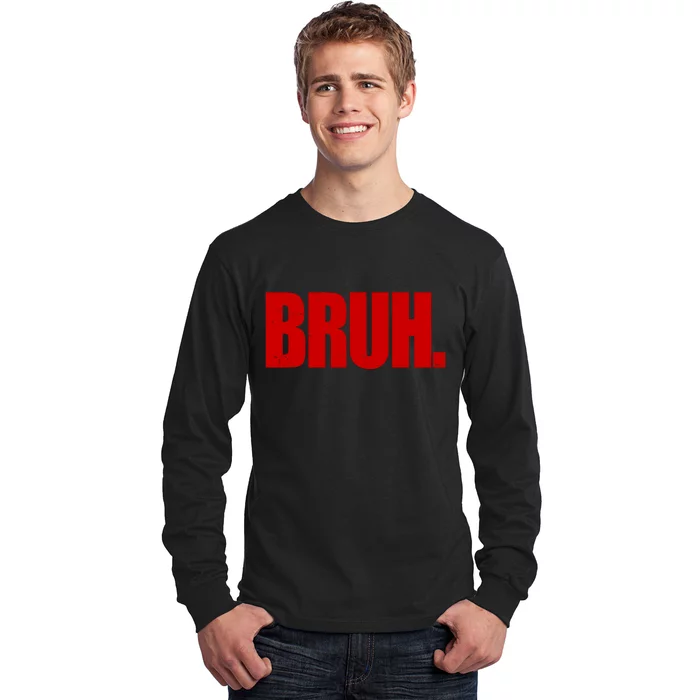 Bruh Funny Saying Long Sleeve Shirt