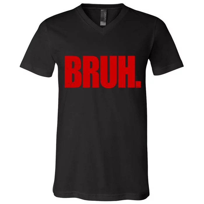 Bruh Funny Saying V-Neck T-Shirt