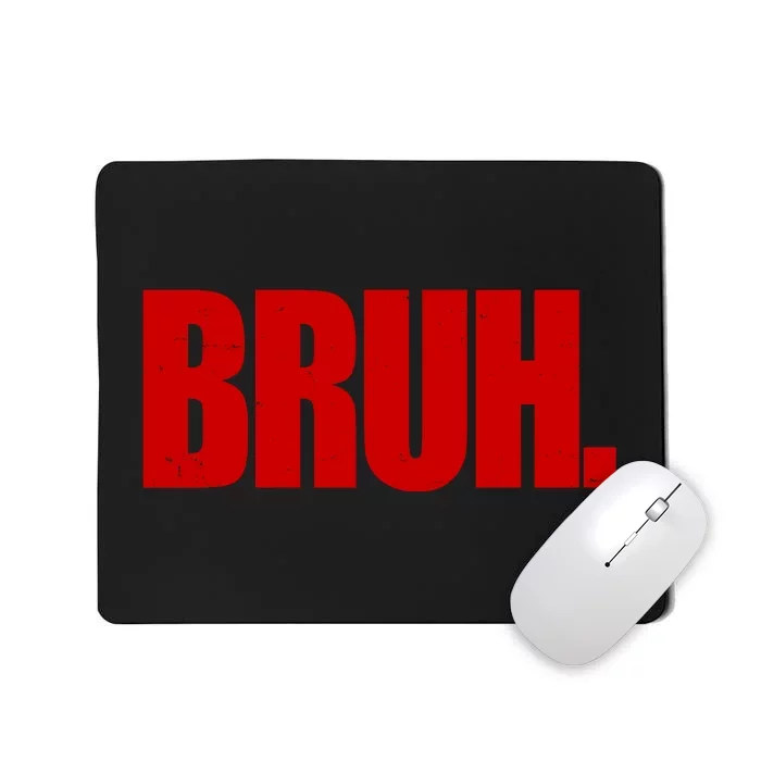 Bruh Funny Saying Mousepad