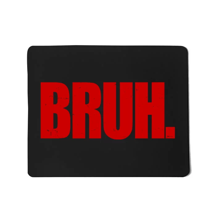 Bruh Funny Saying Mousepad