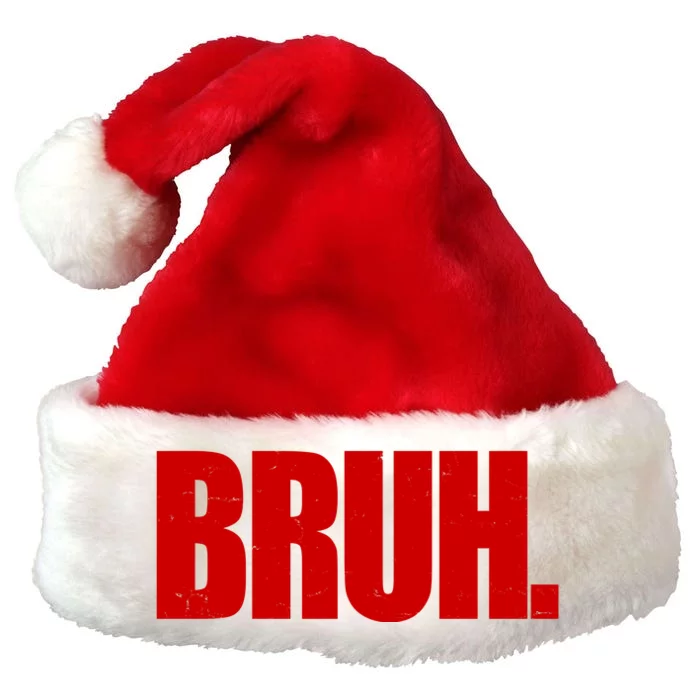 Bruh Funny Saying Premium Christmas Santa Hat