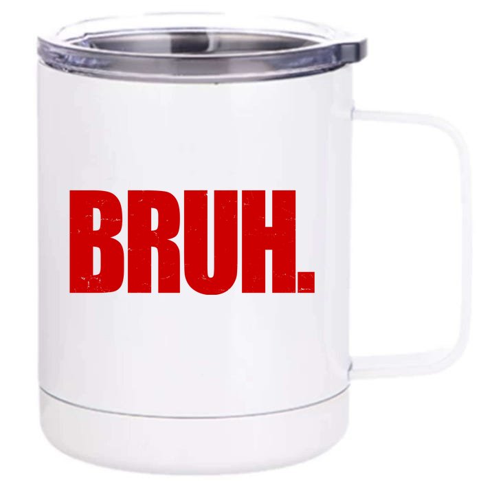 Bruh Funny Saying Front & Back 12oz Stainless Steel Tumbler Cup