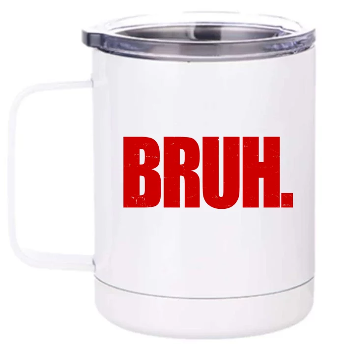 Bruh Funny Saying Front & Back 12oz Stainless Steel Tumbler Cup