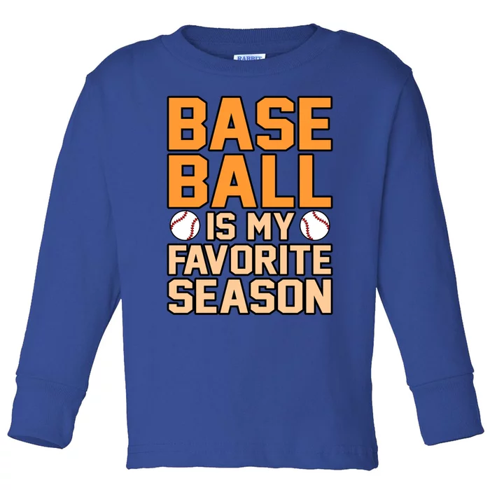 Baseball Favorite Season Sports Player Lover Coach Graphic Meaningful Gift Toddler Long Sleeve Shirt