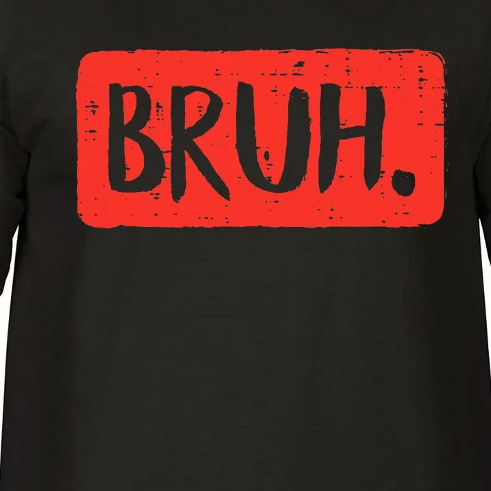 Bruh Funny Saying Meme Bro Mom Slang Comfort Colors T-Shirt