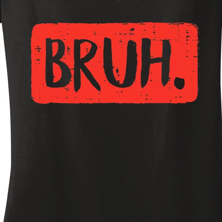 Bruh Funny Saying Meme Bro Mom Slang Women's V-Neck T-Shirt