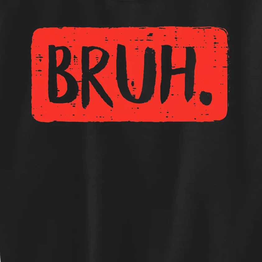 Bruh Funny Saying Meme Bro Mom Slang Kids Sweatshirt