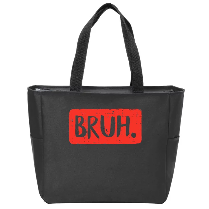 Bruh Funny Saying Meme Bro Mom Slang Zip Tote Bag