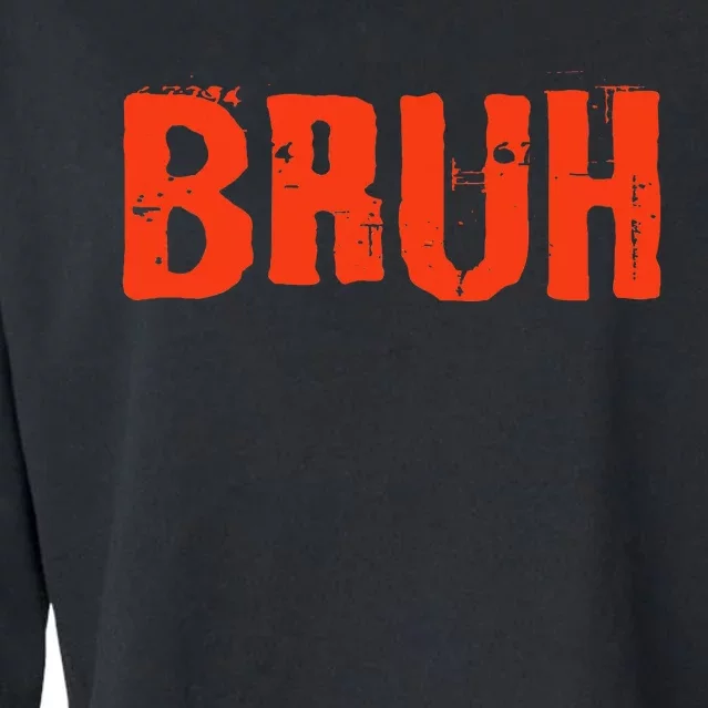 Bruh Funny Saying Teens Brother Meme Slang Cropped Pullover Crew