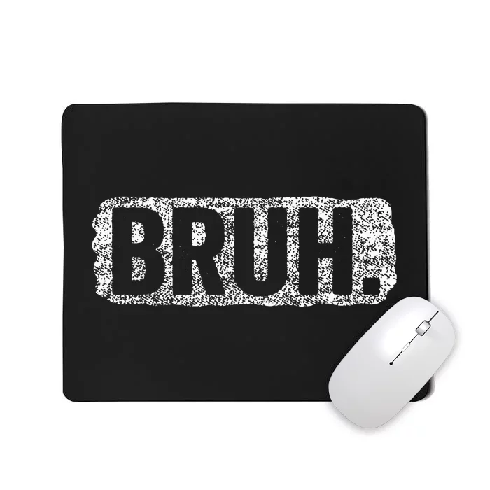 Bruh Funny Saying Meme Bro Mom Slang Teens Mousepad