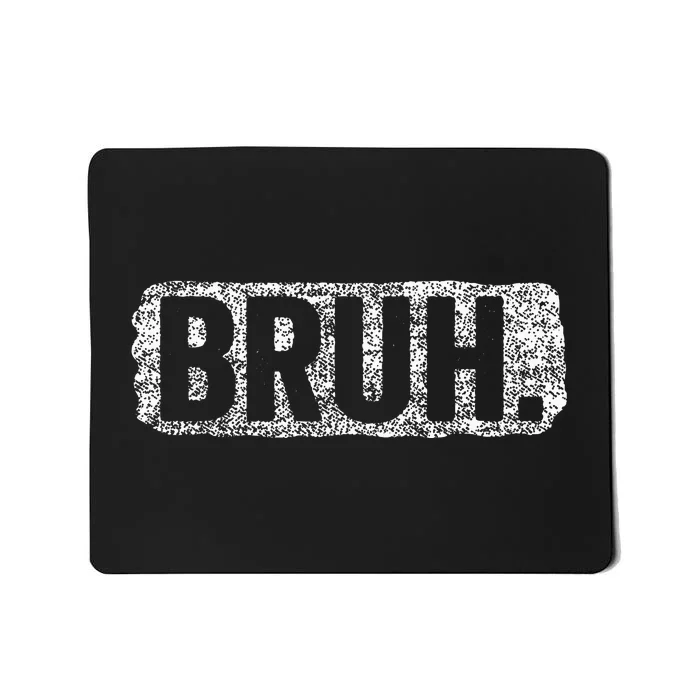 Bruh Funny Saying Meme Bro Mom Slang Teens Mousepad