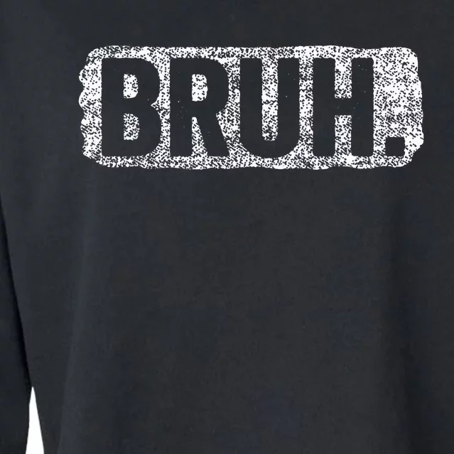 Bruh Funny Saying Meme Bro Mom Slang Teens Cropped Pullover Crew