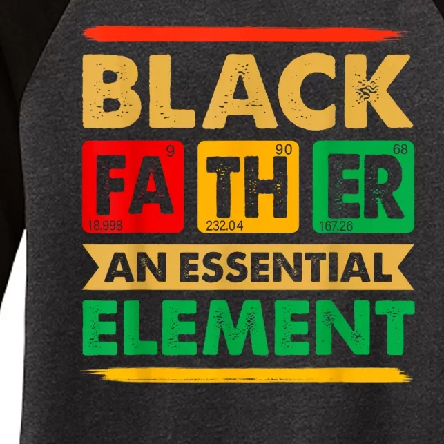 Black Father The Essential Element Fathers Day Black Dad Women's Tri-Blend 3/4-Sleeve Raglan Shirt