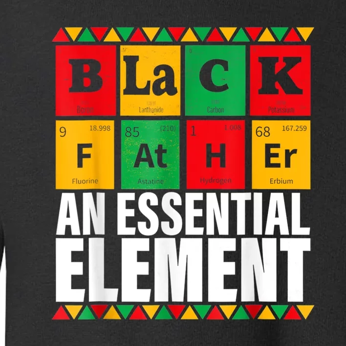 Black Father The Essential Element Fathers Day Funny Dad Toddler Sweatshirt