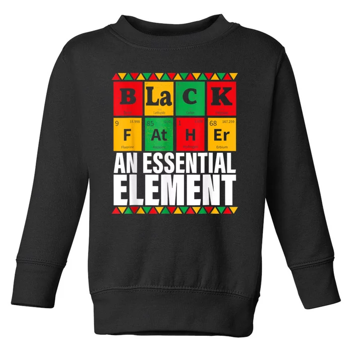 Black Father The Essential Element Fathers Day Funny Dad Toddler Sweatshirt