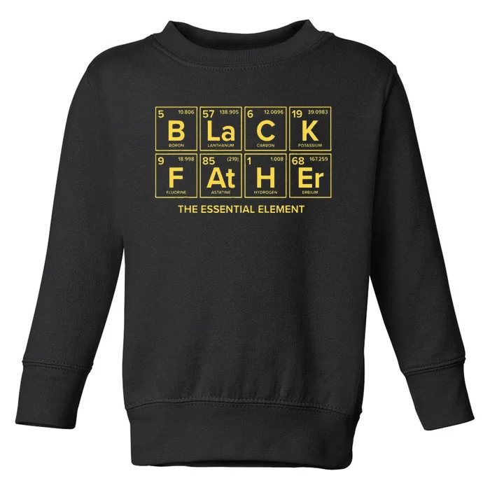 Black Father The Essential Element Dad Chemistry Science Toddler Sweatshirt