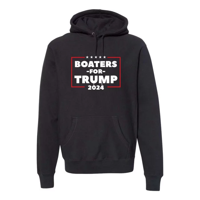 Boaters For Trump 2024 Premium Hoodie