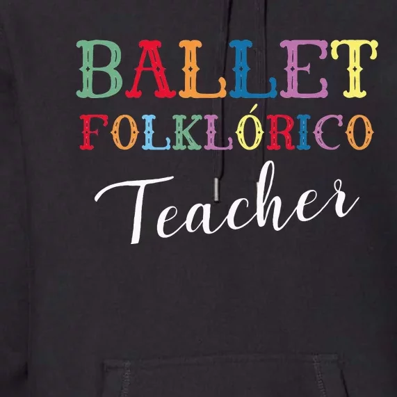 Ballet Folklorico Teacher Premium Hoodie