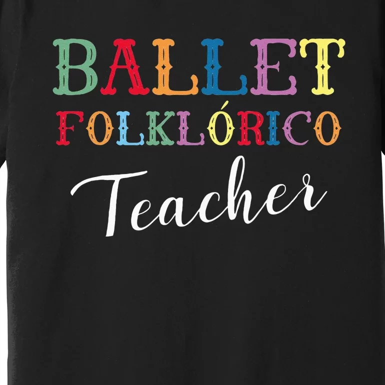 Ballet Folklorico Teacher Premium T-Shirt