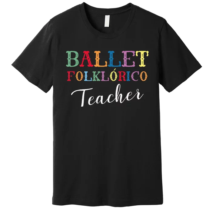 Ballet Folklorico Teacher Premium T-Shirt