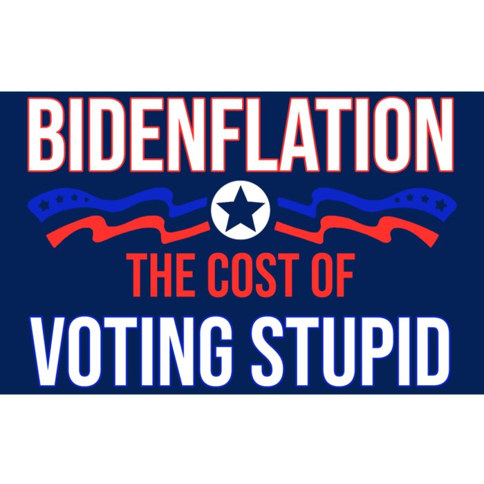 Biden Flation The Cost Of Voting Stupid Bumper Sticker