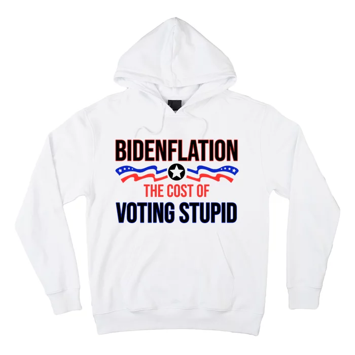 Biden Flation The Cost Of Voting Stupid Hoodie