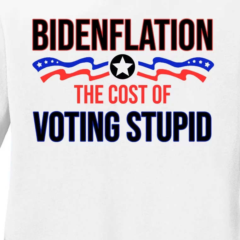 Biden Flation The Cost Of Voting Stupid Ladies Long Sleeve Shirt