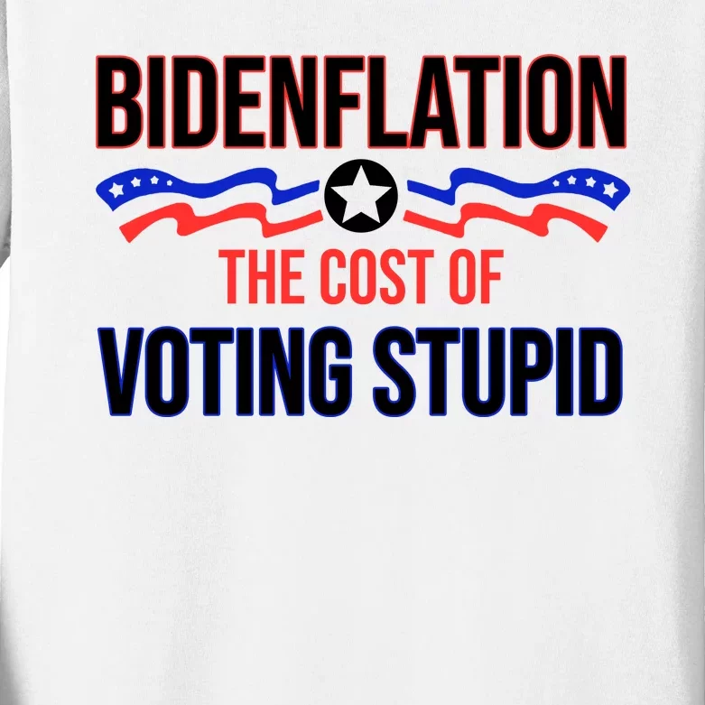 Biden Flation The Cost Of Voting Stupid Kids Long Sleeve Shirt