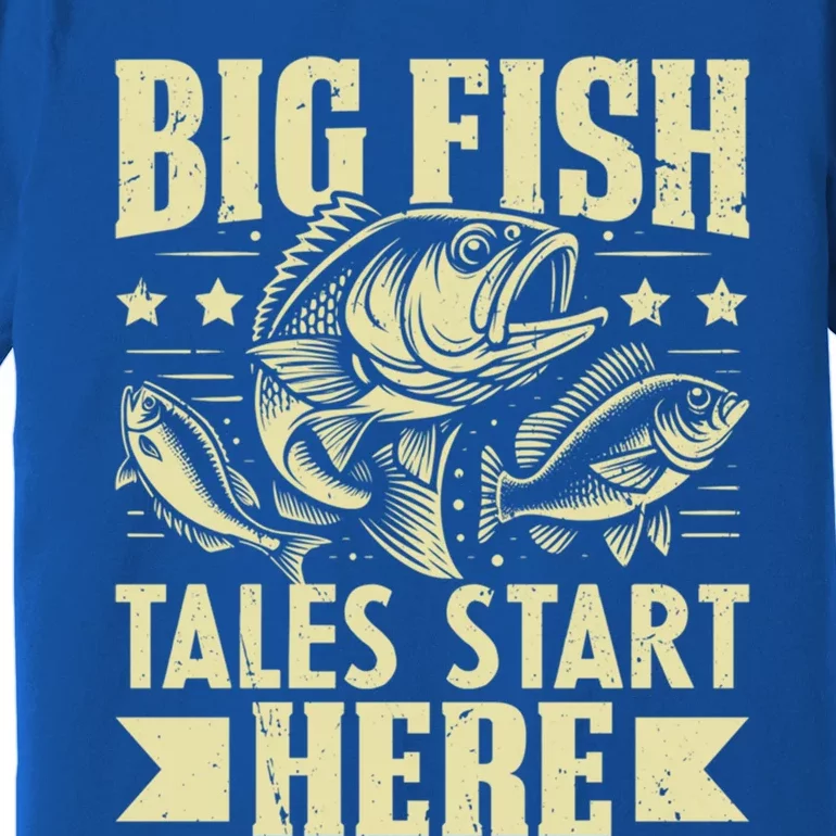 Big Fish Tales Start Here Fishing Gift Premium T-Shirt