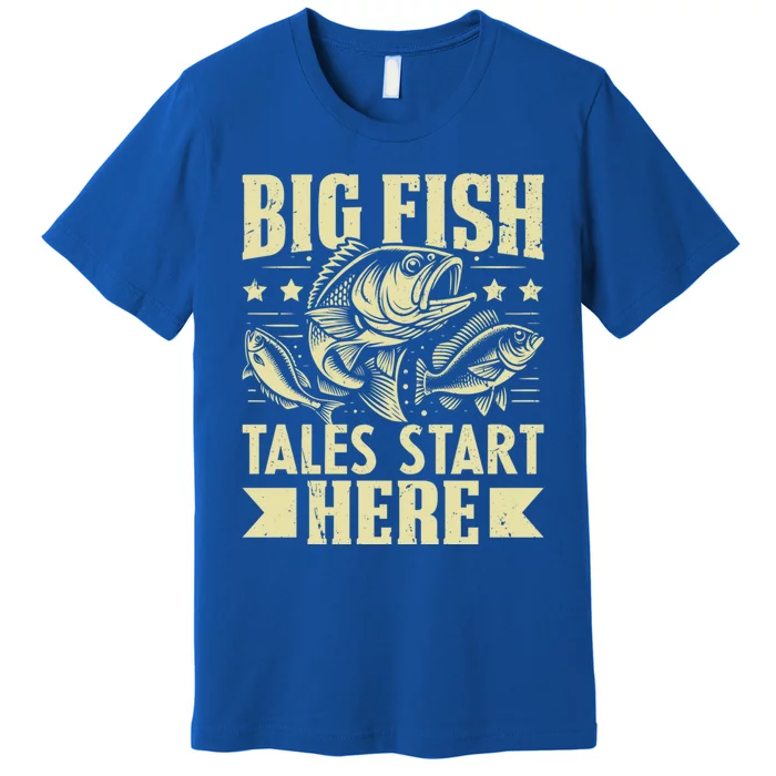 Big Fish Tales Start Here Fishing Gift Premium T-Shirt