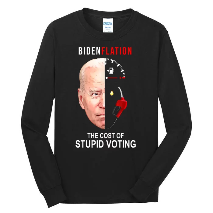 Biden Flation The Cost Of Stupid Voting Gas Funny Tall Long Sleeve T-Shirt