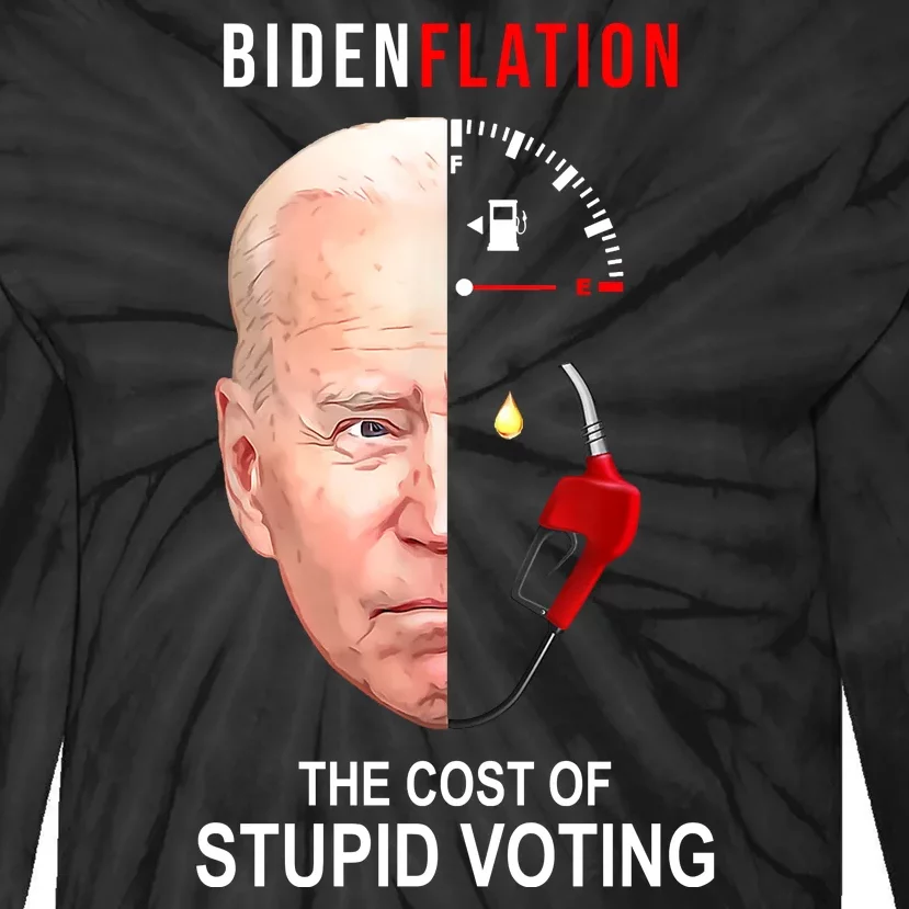 Biden Flation The Cost Of Stupid Voting Gas Funny Tie-Dye Long Sleeve Shirt