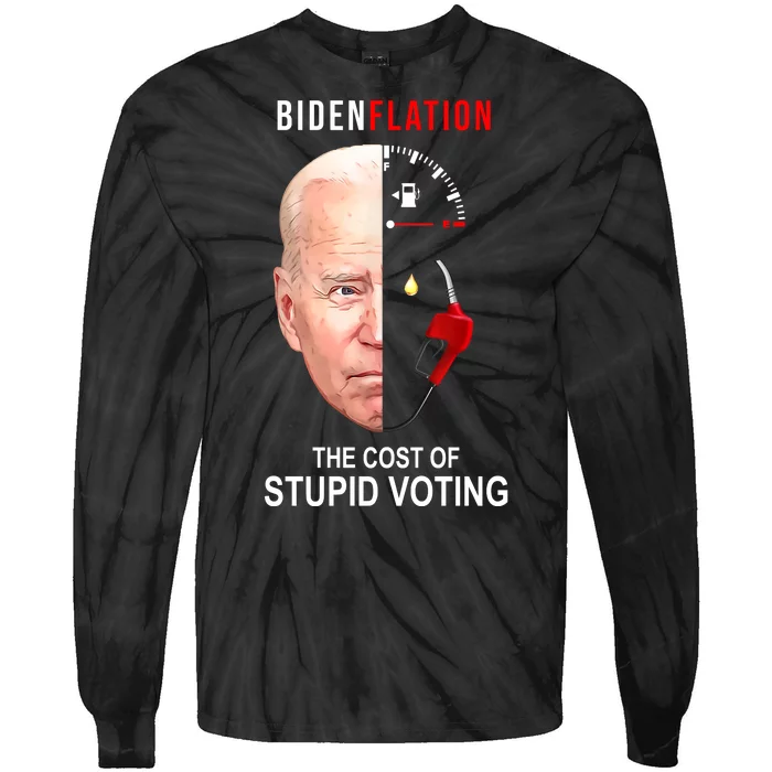 Biden Flation The Cost Of Stupid Voting Gas Funny Tie-Dye Long Sleeve Shirt