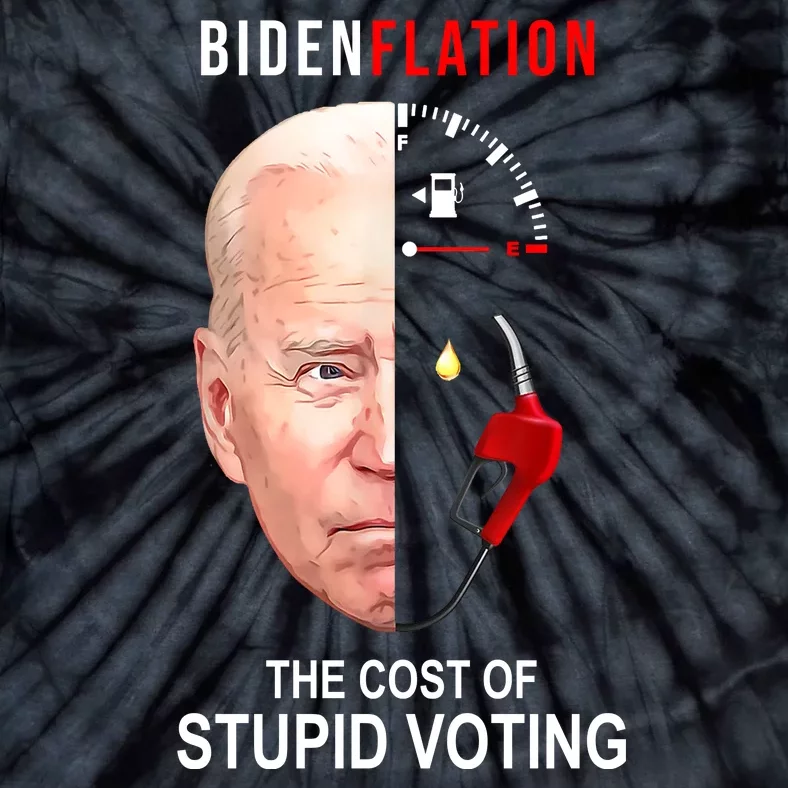 Biden Flation The Cost Of Stupid Voting Gas Funny Tie-Dye T-Shirt