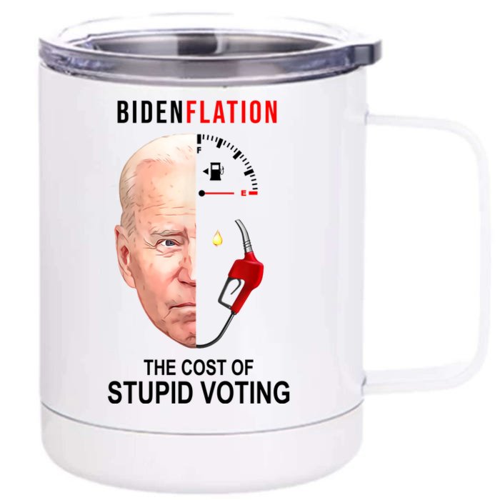 Biden Flation The Cost Of Stupid Voting Gas Funny Front & Back 12oz Stainless Steel Tumbler Cup