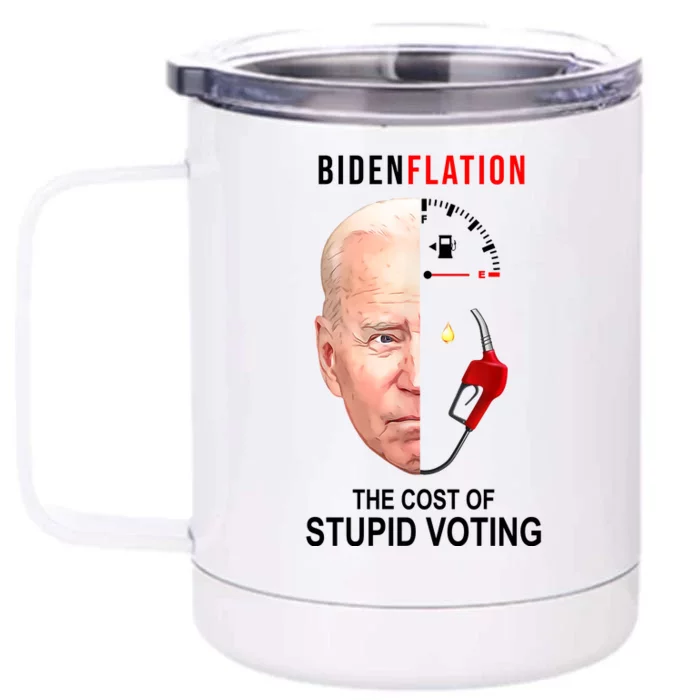 Biden Flation The Cost Of Stupid Voting Gas Funny Front & Back 12oz Stainless Steel Tumbler Cup