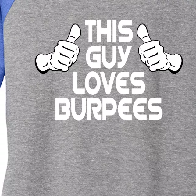 Burpees Fitness Training Sport This Guy Loves Burpees Meaningful Gift Women's Tri-Blend 3/4-Sleeve Raglan Shirt