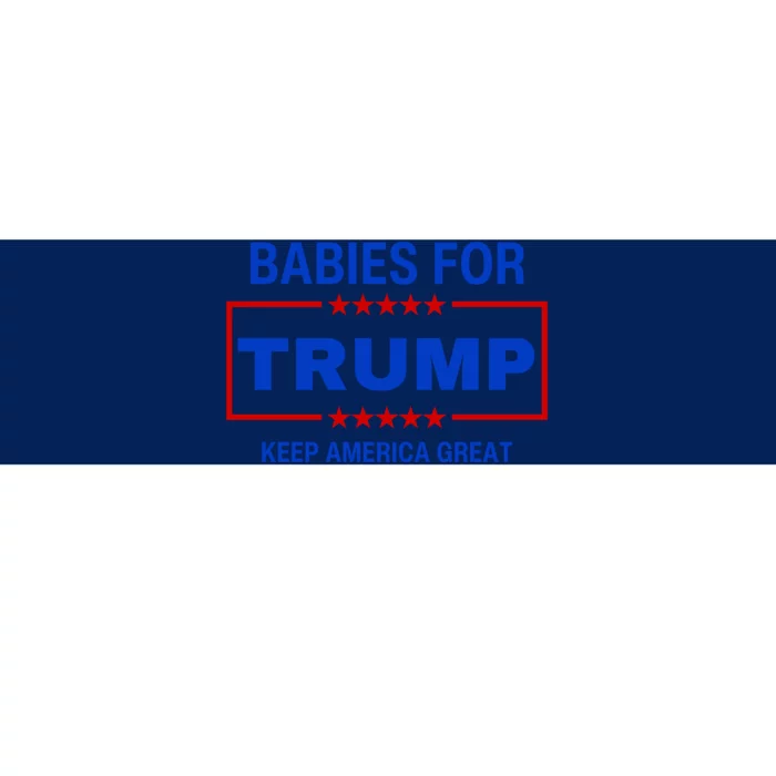 Babies For Trump Keep America Great Bumper Sticker