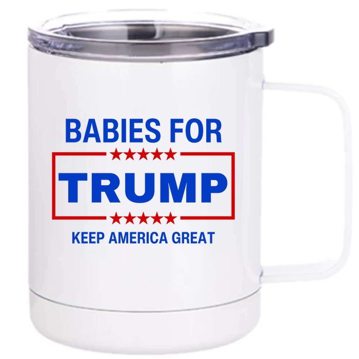 Babies For Trump Keep America Great Front & Back 12oz Stainless Steel Tumbler Cup