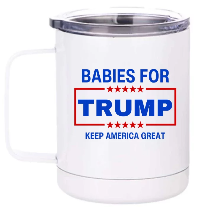 Babies For Trump Keep America Great Front & Back 12oz Stainless Steel Tumbler Cup