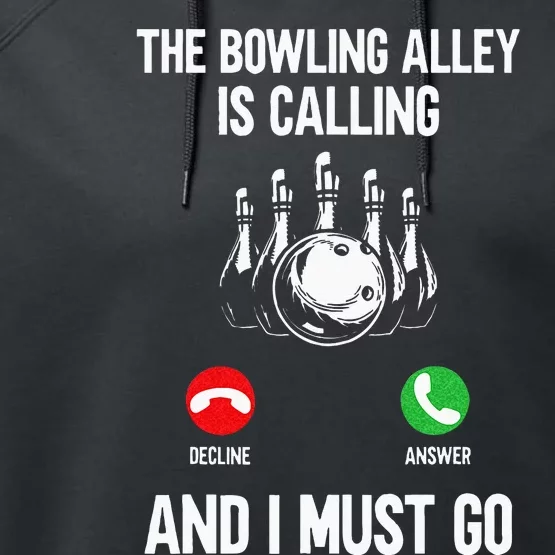 Bowler Funny The Bowling Alley Is Calling And I Must Go Performance Fleece Hoodie