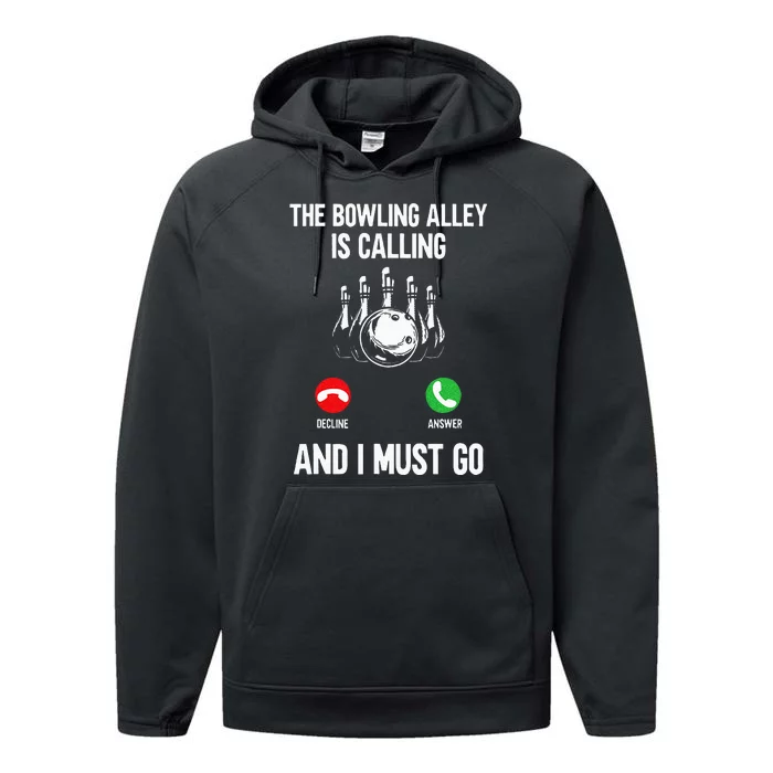 Bowler Funny The Bowling Alley Is Calling And I Must Go Performance Fleece Hoodie