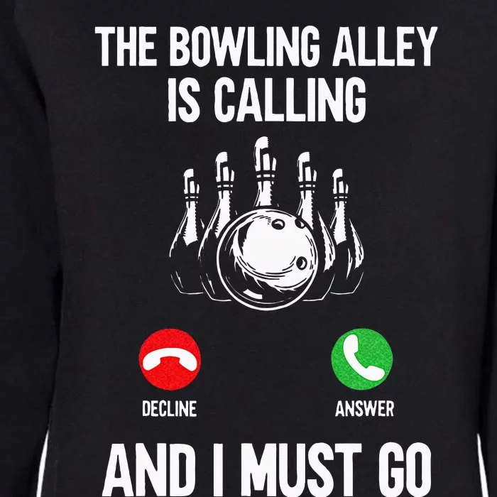 Bowler Funny The Bowling Alley Is Calling And I Must Go Womens California Wash Sweatshirt