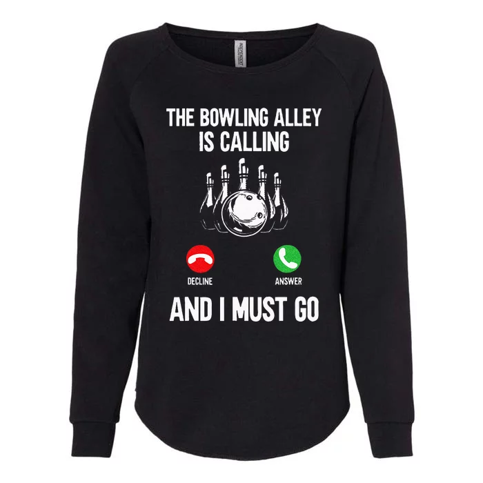 Bowler Funny The Bowling Alley Is Calling And I Must Go Womens California Wash Sweatshirt