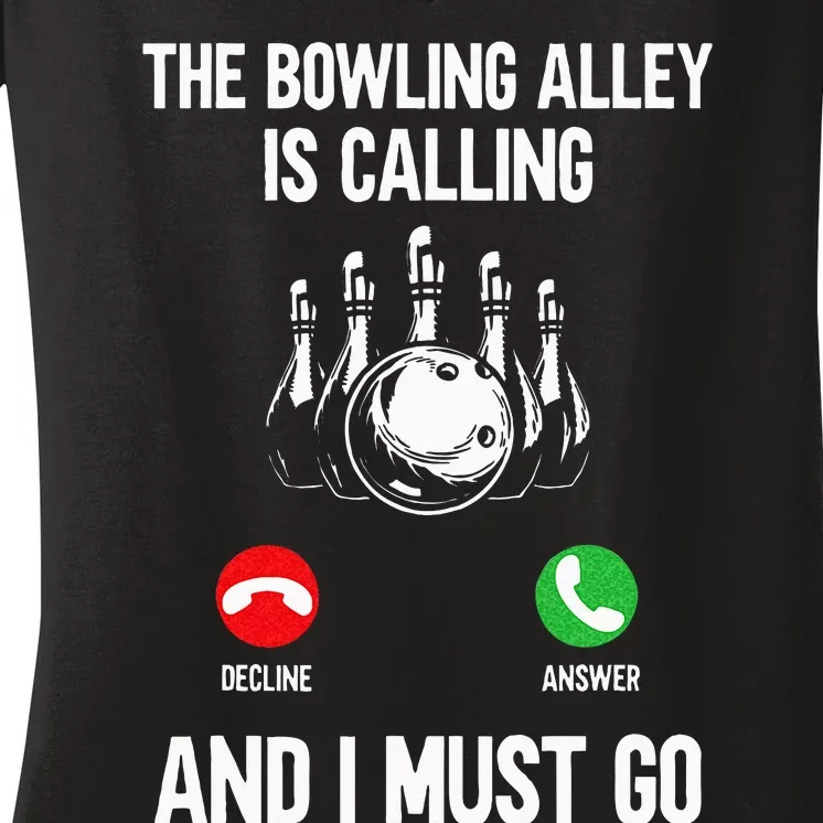 Bowler Funny The Bowling Alley Is Calling And I Must Go Women's V-Neck T-Shirt