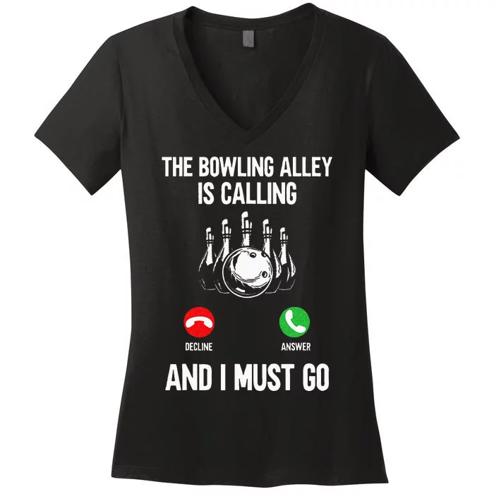 Bowler Funny The Bowling Alley Is Calling And I Must Go Women's V-Neck T-Shirt