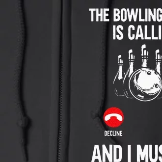 Bowler Funny The Bowling Alley Is Calling And I Must Go Full Zip Hoodie