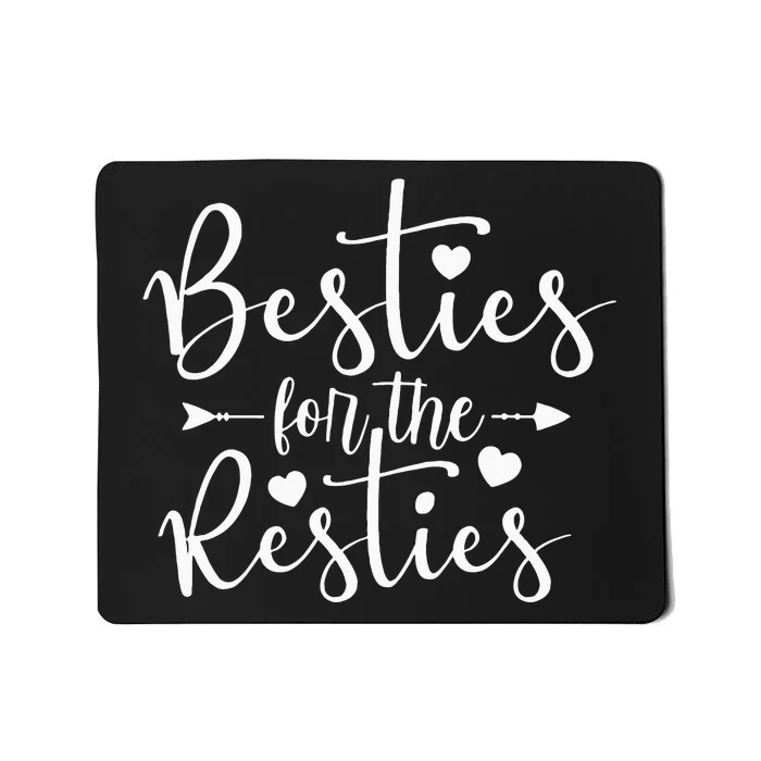 Besties For The Resties Mousepad