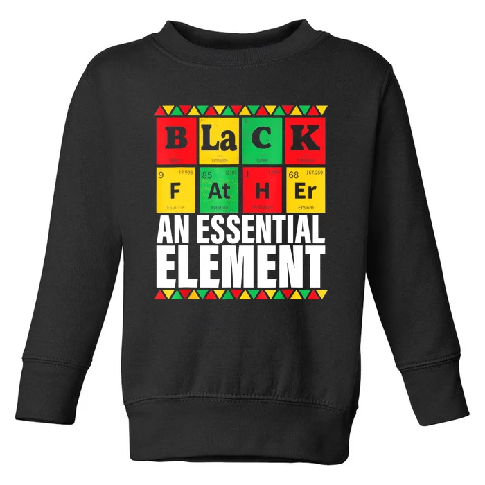 Black Father The Essential Element Fathers Day Funny Dad Toddler Sweatshirt